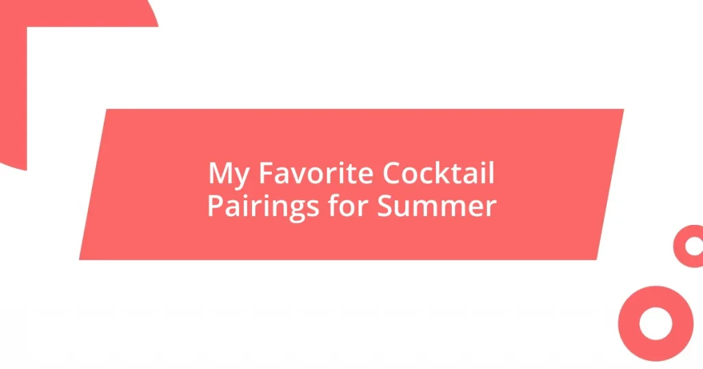 My Favorite Cocktail Pairings for Summer