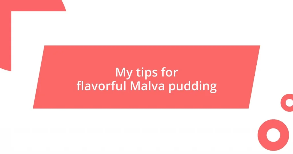 My tips for flavorful Malva pudding