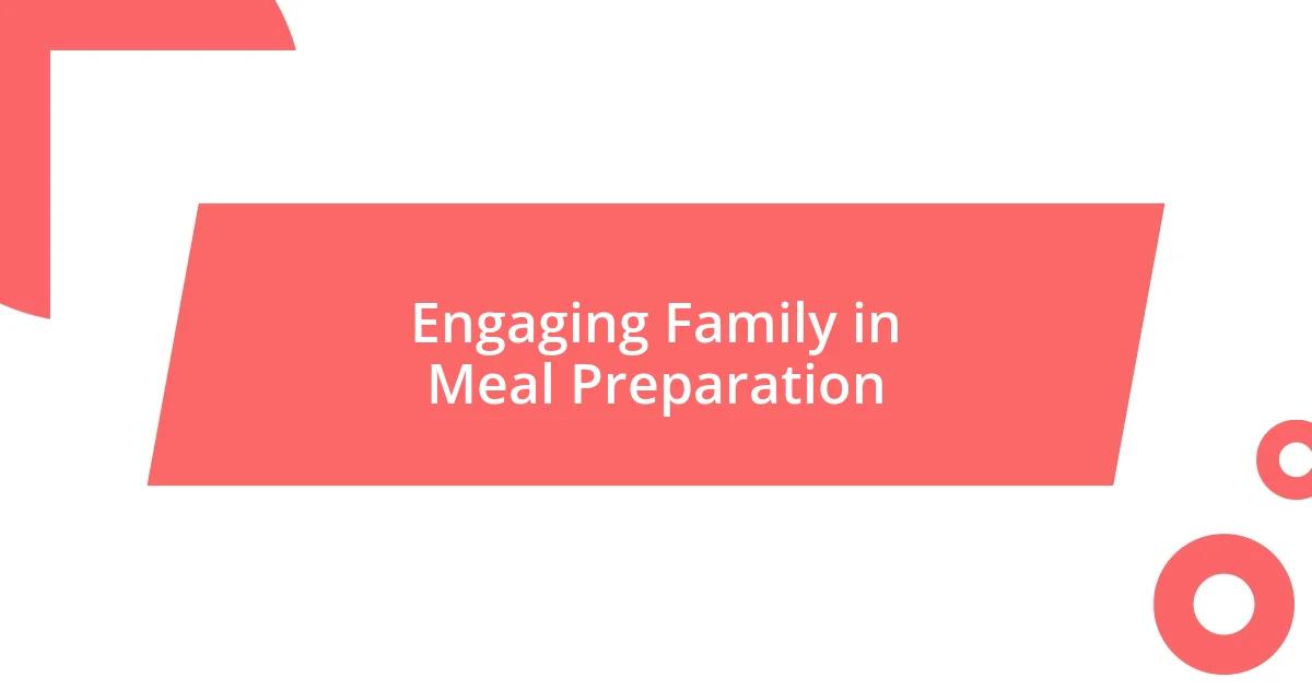 Engaging Family in Meal Preparation