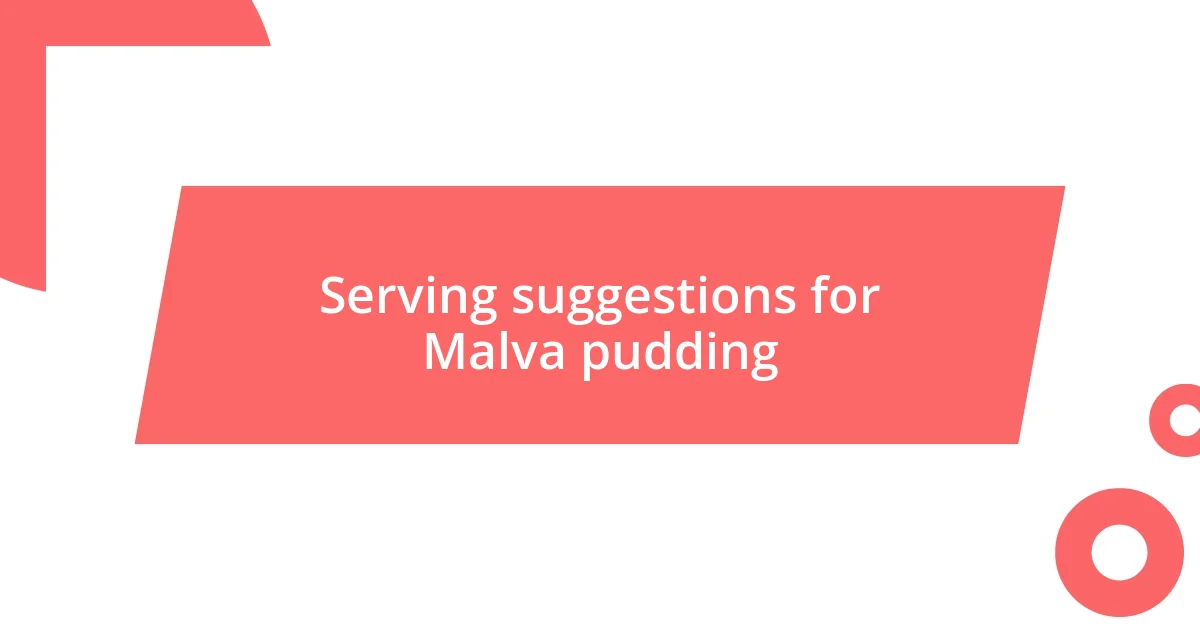 Serving suggestions for Malva pudding